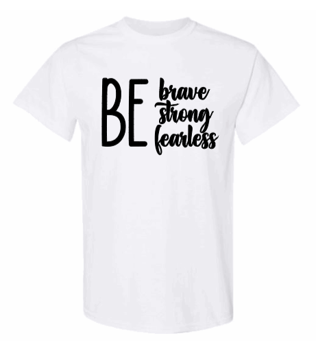 Be Brave White T-Shirt