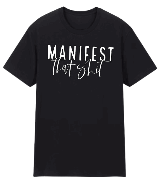 Manifest That Shit Black T-Shirt